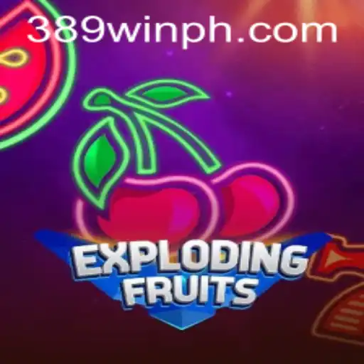 ExplodingFruits: A Thrilling Game Experience with 389win