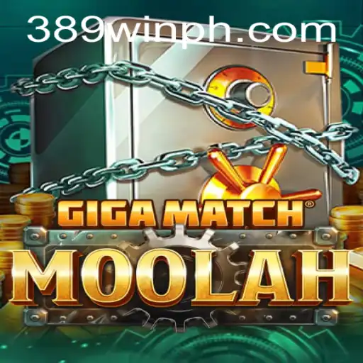 GigaMatchMoolah: The Ultimate Gaming Experience with 389win
