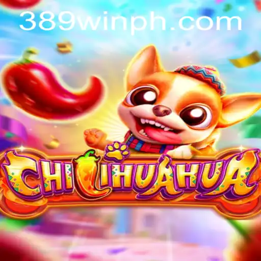 Exploring the Exciting World of CHILIHUAHUA: Your Guide to Winning with 389win