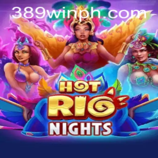 Experience the Sizzling Excitement of HotRioNights with a Chance to 389win